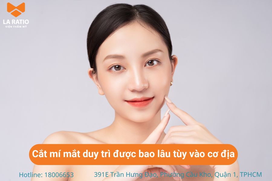 Cắt mí mắt có thể duy trì được bao lâu còn tùy vào cơ địa mỗi người