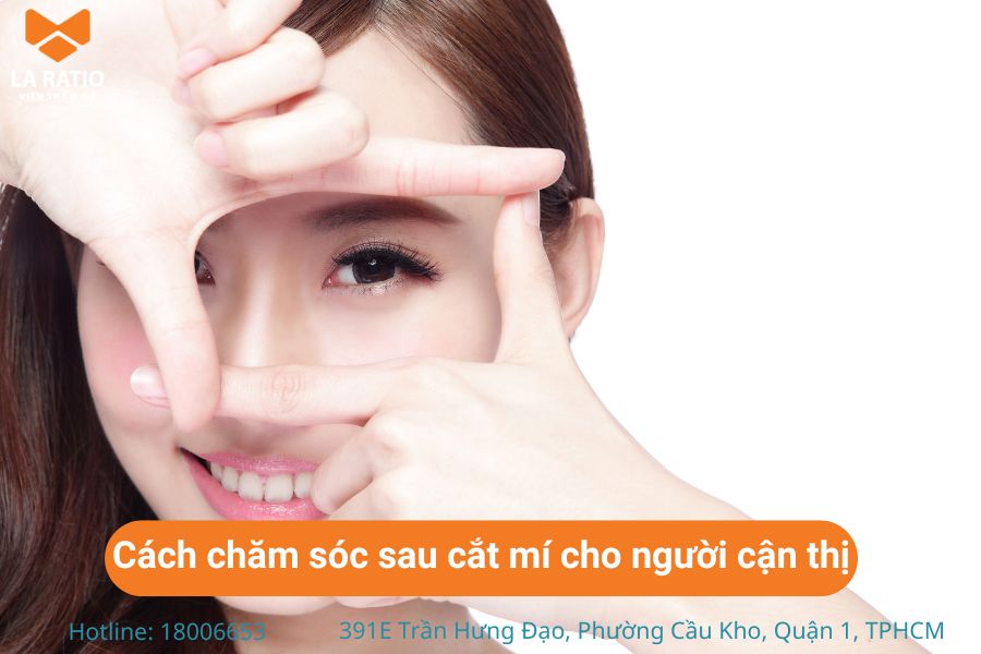 Cách chăm sóc mí sau khi cắt cho người bị cận thị