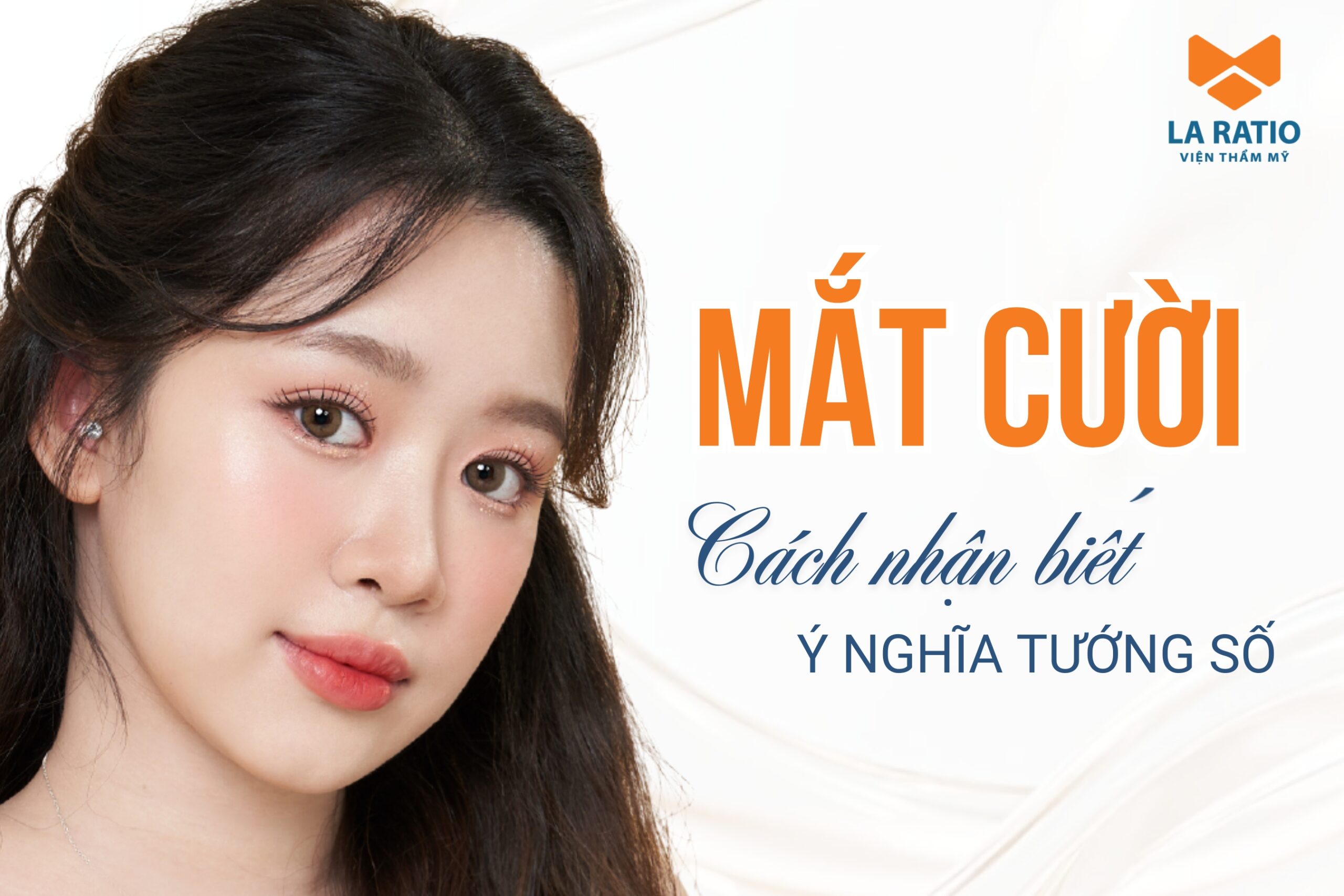 Mắt cười là gì? Cách nhận biết và xem ý nghĩa tướng mắt cười Mắt cười là gì? Cách nhận biết và xem ý nghĩa tướng mắt cười