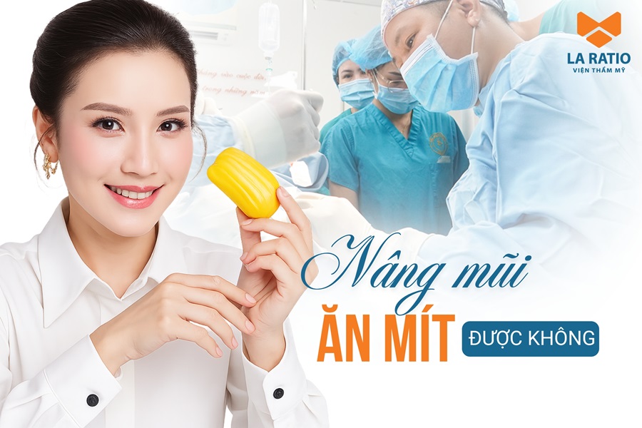 Nâng mũi ăn mít được không? Lời khuyên từ chuyên gia La Ratio