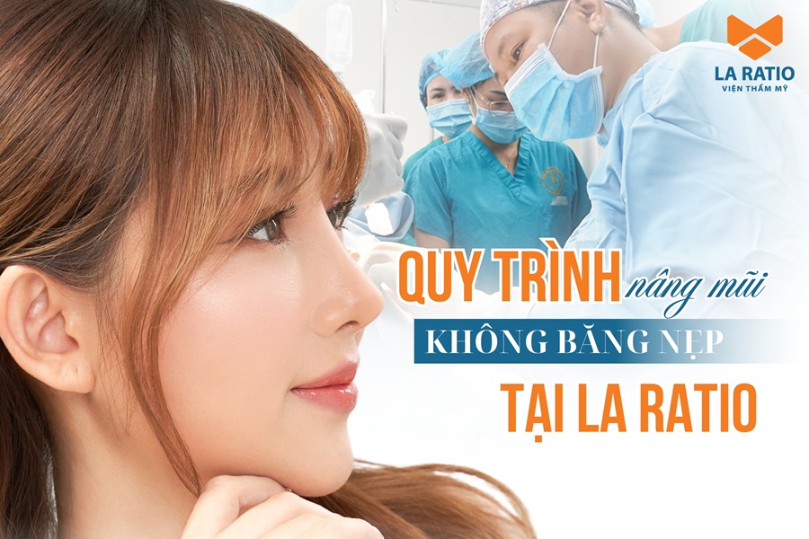Quy trình nâng mũi không băng nẹp chuẩn Y Khoa tại La Ratio