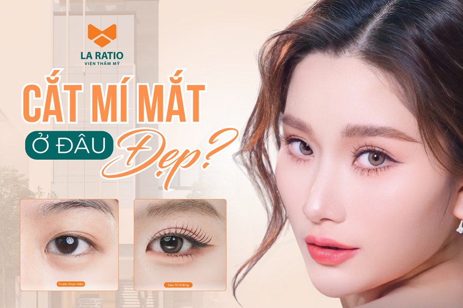 Cắt mí mắt ở đâu đẹp và an toàn? Đến ngay Viện thẩm mỹ La Ratio