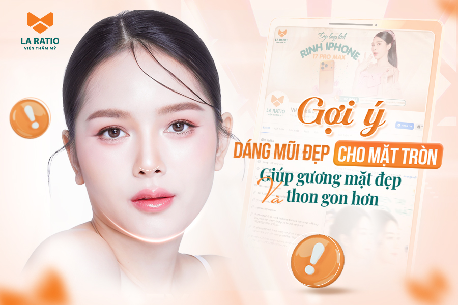 Mặt tròn nên nâng mũi gì? Gợi ý dáng mũi đẹp cho mặt tròn