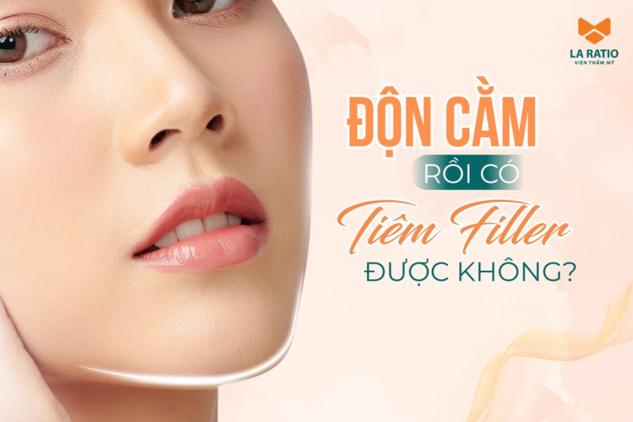Độn cằm rồi có tiêm filler được không? La Ratio giải đáp
